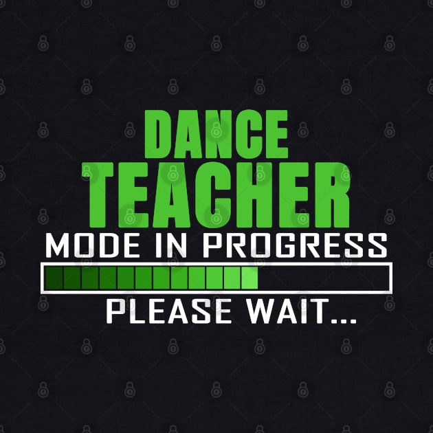 Dance Teacher Mode in Progress Please Wait Design Quote by jeric020290